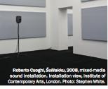 罗伯托·科吉、《Šuillakku》、2008、多媒体声音装置。装置现场、伦敦当代艺术学院。
